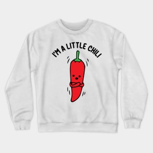 I'm A Little Chili Awesome Gift Funny Valentines Chili Love Crewneck Sweatshirt